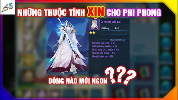 VLTK Mobile - Chọn dòng thuộc tính nào cho 1 cái phi phong Xịn? | Game Mobile