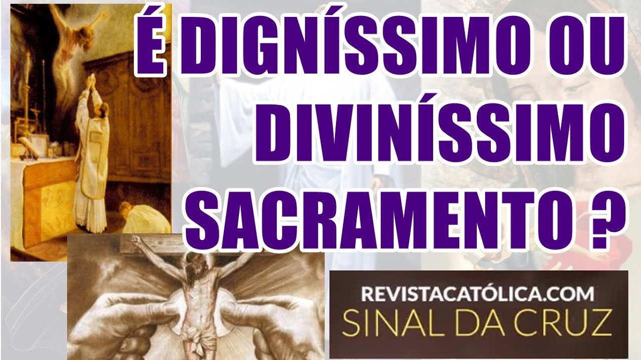 É DIGNÍSSIMO OU DIVINÍSSIMO SACRAMENTO? - YouTube