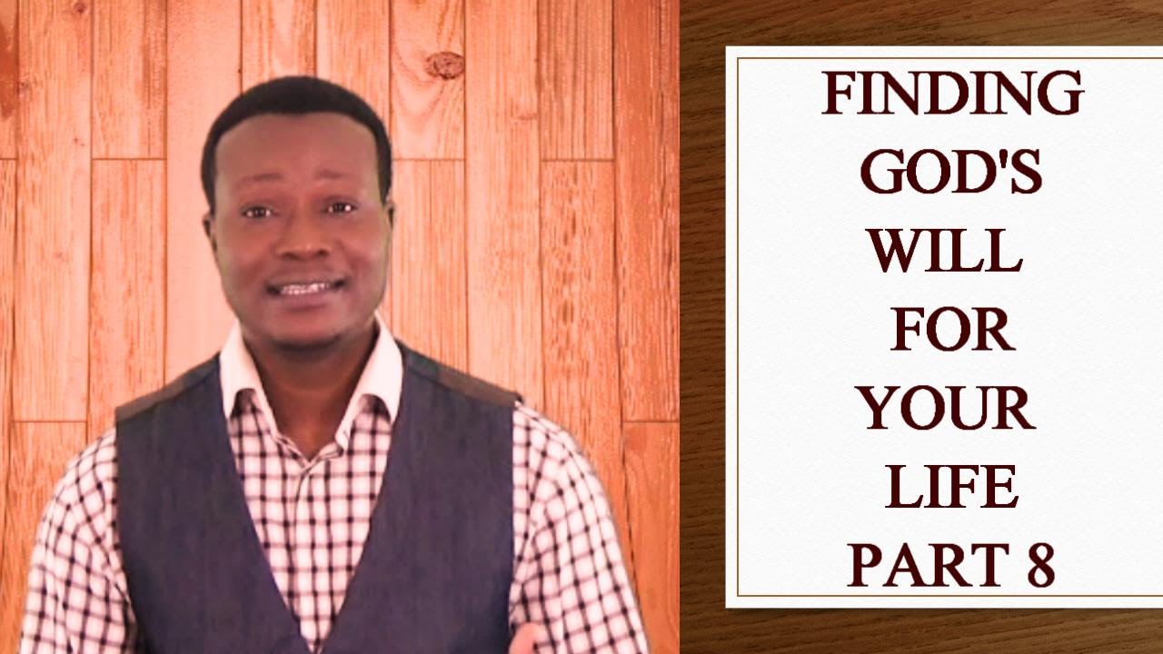 How To Find God's Will For Your Life Part 8 - YouTube