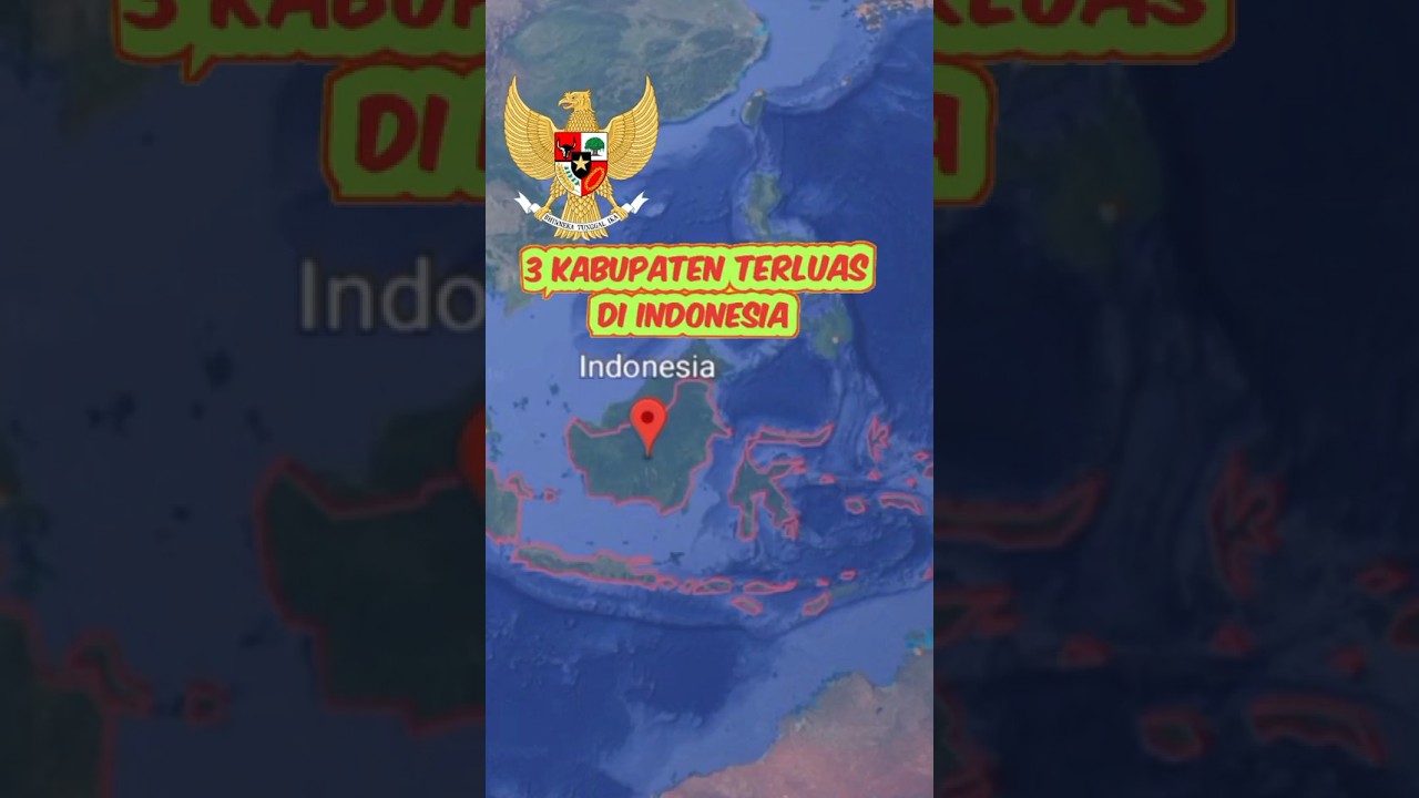 3 Kabupaten Terluas di Indonesia.