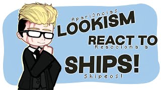 Lookism react to: SHIPS // Apari3ncias reacciona a: SHIPEOS