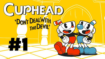 DEAL WITH THE DEVIL: Cuphead Part 1