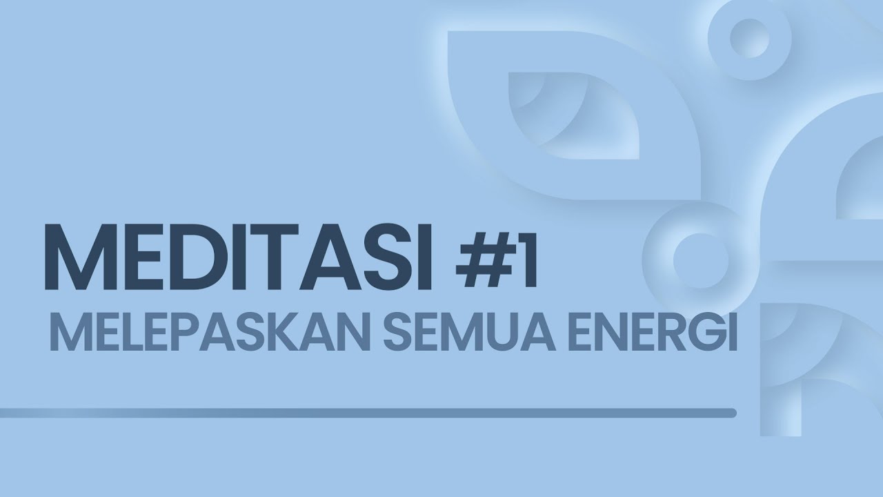 EPS #1 MEDITASI MELEPASKAN SEMUA ENERGI