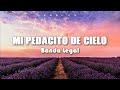 &quot;Mi Pedacito de Cielo&quot; - Banda Legal (Letra)