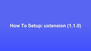 How To Setup: uxtension (1.1.0)