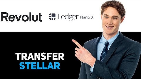How To Transfer Stellar From Revolut To Ledger Nano X 2025