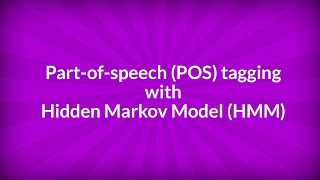 Part-of-speech (POS) tagging with Hidden Markov Model (HMM)