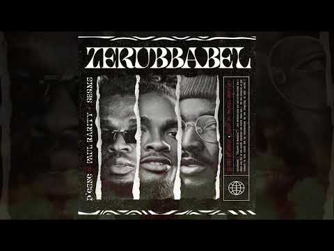 Zerubbabel - Aigbeh D&rsquo;gong ft. Paul Rarity, Sesmo, Ichie (OFFICIAL AUDIO)