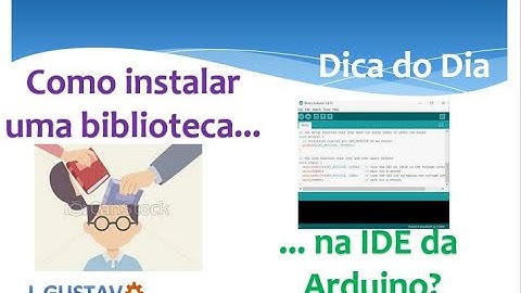 2 formas bem simples - Como inserir uma biblioteca para Arduino no seu PC?