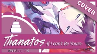 Thanatos ~ If I Can't Be Yours ~ ( Neon Genesis Evangelion )【Jayn (+ 8!)】 chords