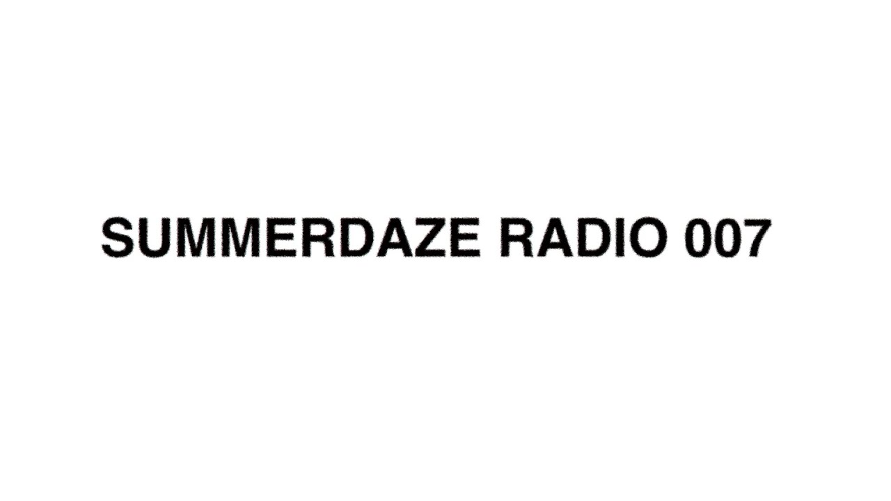 Summerdaze Radio 007