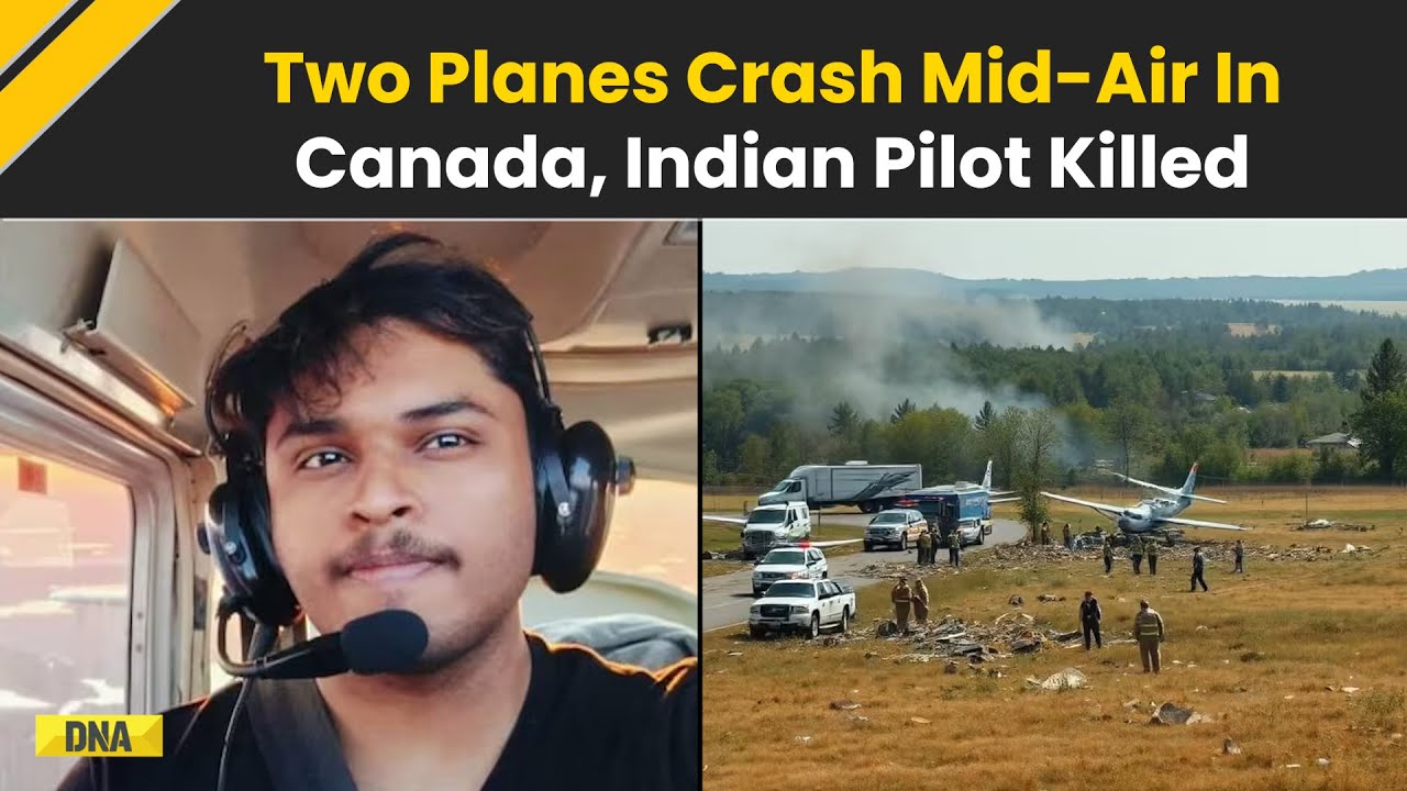 Canada Plane Crash: Indian-Origin Student Pilot Killed In Mid-Air Crash ...