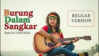 BURUNG DALAM SANGKAR - Emilia Contessa | Cover Reggae Version