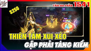 #1541 Tâm ma S250 - Thiên Tâm xui xẻo gặp phải Tàng Kiếm | Thiên Nhai TV