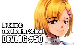 Detained: Too Good for School devlog #50