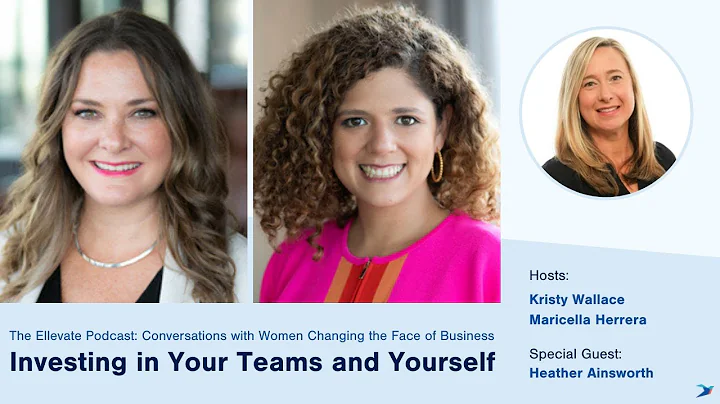 The Ellevate Podcast: Investing in Your Teams and ...