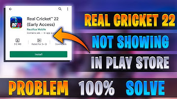 Solve Real Cricket 22 Not showing in play store | How to download Real Cricket 22 in play store