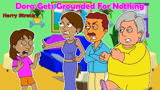 Dora gets grounded for Nothing