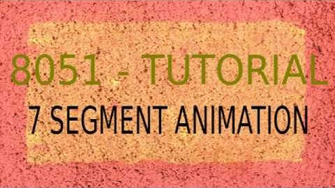 8051 IN C LANGUAGE -WINDOWS AND LINUX - 7 SEGMENT ANIMATION