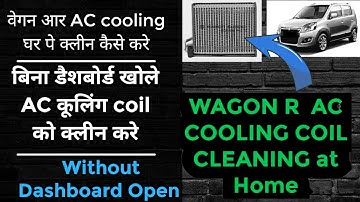 wagon r ac cooling coil cleaning at home || wagon r cooling coil cleaning without removing dashboard