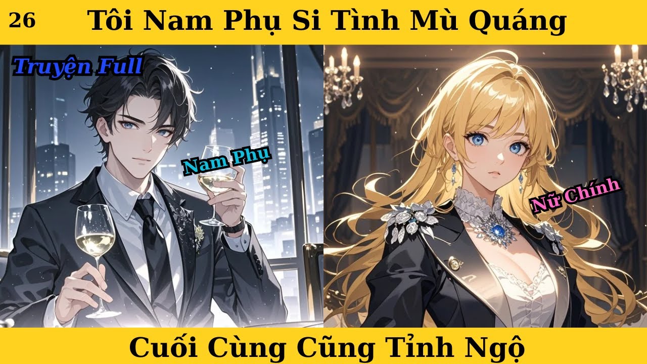 [Truyện Audio Full] Tôi Nam Phụ Si Tình Mù Quáng Cuối Cùng Cũng Tỉnh Ngộ