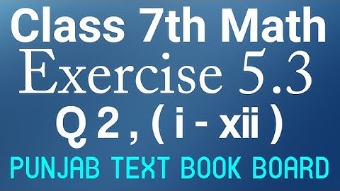 7th Class Math-Exercise 5.3 Q2 (i-xii)-Class 7th Maths Exercise 5.3 Q2( i-xii)Punjab Text Book Board