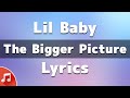 Lil Baby The Bigger Picture Lyrics 