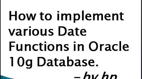 How to implement various Date Functions in Oracle 10g Database.
