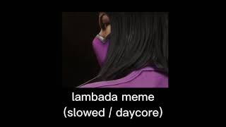 lambada meme (slowed / daycore)