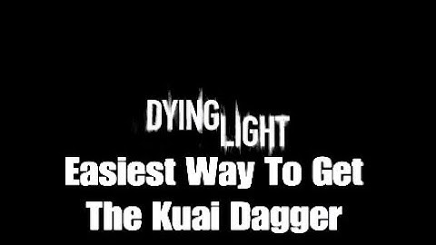 Easiest way to get the Kuai Dagger on Dying Light(FRIEND NEEDED)