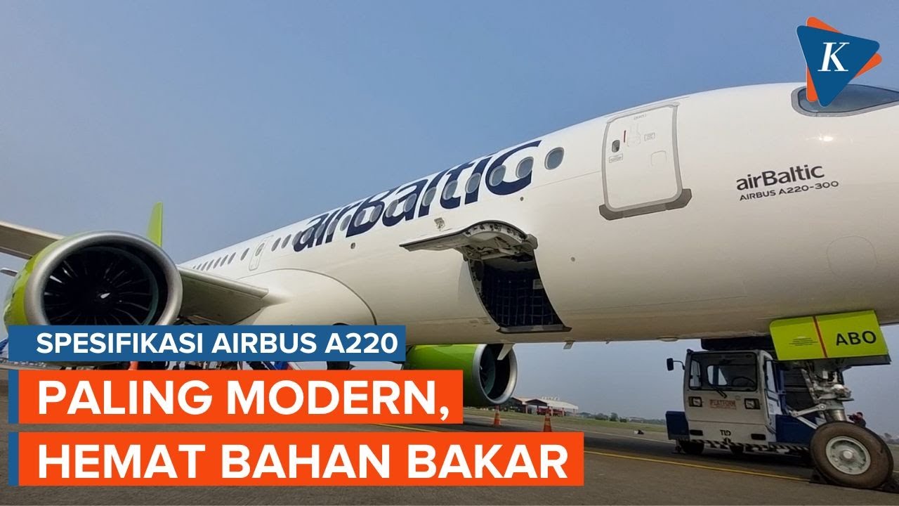 Menengok Airbus A220, Pesawat Langsing Hemat Bahan Bakar - YouTube