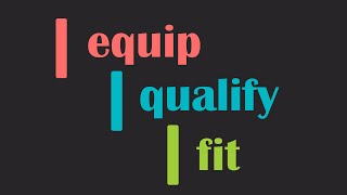 Let's make a chunk out of synonyms: "qualify", "equip" and "fit"