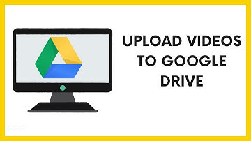 How to upload videos to google drive and share them