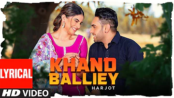Khand Balliey: Harjot (Full LYRICAL Song) Jassi X | Bunty Bains | Latest Punjabi Songs 2019