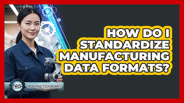 How Do I Standardize Manufacturing Data Formats?