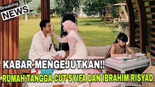 KABAR MENGEJUTKAN!! RUMAH TANGGA CUT SYIFA DAN IBRAHIM RISYAD 