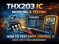 THX203 IC Working & Testing | How to Test SMPS Control IC