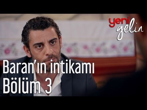 Yeni Gelin 3. Bölüm - Baran'ın İntikamı