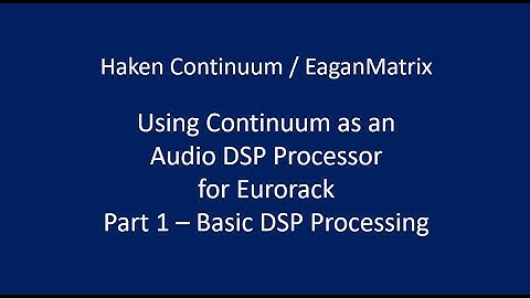 Haken Continuum / EaganMatrix - Continuum as Audio DSP Processor (Part 1 - Basics)