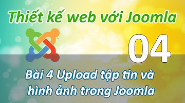 Sử dụng Joomla - Bài 4 Upload tập tin và hình ảnh trong Joomla