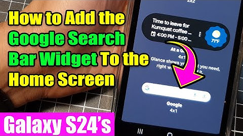 Galaxy S24/S24+/Ultra: How to Add the Google Search Bar Widget To the Home Screen