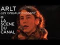 Capture de la vidéo Arlt - Les Oiseaux Cassent @ La Scène Du Canal - 2 Avril 2017