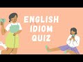 English Idiom Quiz