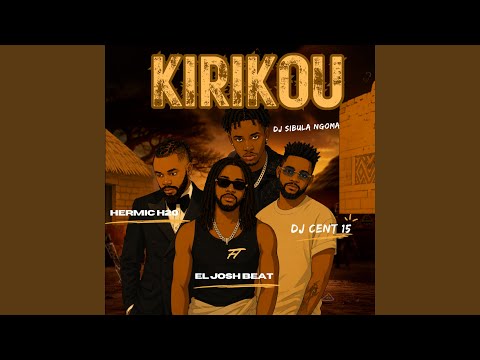 KIRIKOU (feat. El Josh Beatz, Djcent15 02 & dj sibula ngoma)
