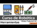 Curso de Robotica [Video Tutorial 2] - Herramientas Para Electronica