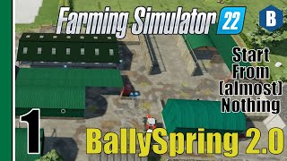 Let's Play: FS22 - Ballyspring v2.0 - PART 1 - Start From Scratch - FARMING SIMULATOR 22