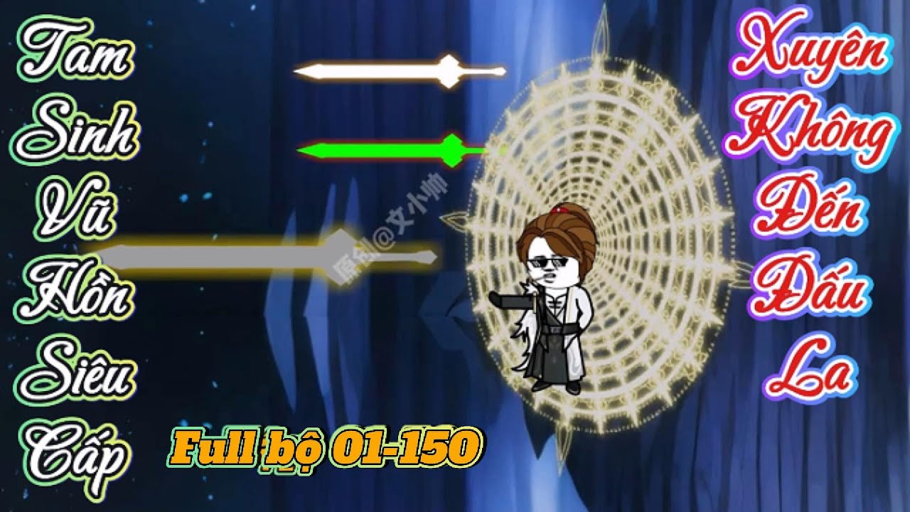 Full bộ(11H) 01-150 | Xuyên không đến Đấu La -Kích hoạt Tam Sinh Vũ Hồn siêu cấp || B Sub