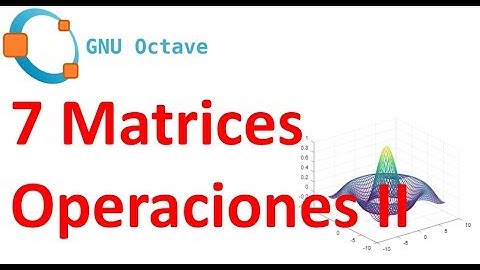 Matrices y operaciones II - 7 - Octave