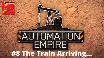 The Train Arriving.... | Automation Empire | Episode 8 | Lets Play