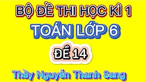 TOÁN LỚP 6 | ĐỀ THI HỌC KÌ 1 | NĂM HỌC 2022-2023 | Sách Mới| ĐỀ 14